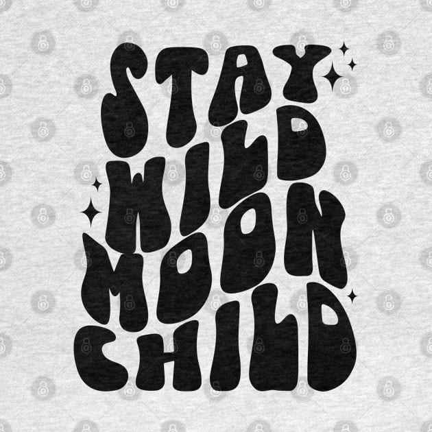 Stay Wild Moon Child by Erin Decker Creative